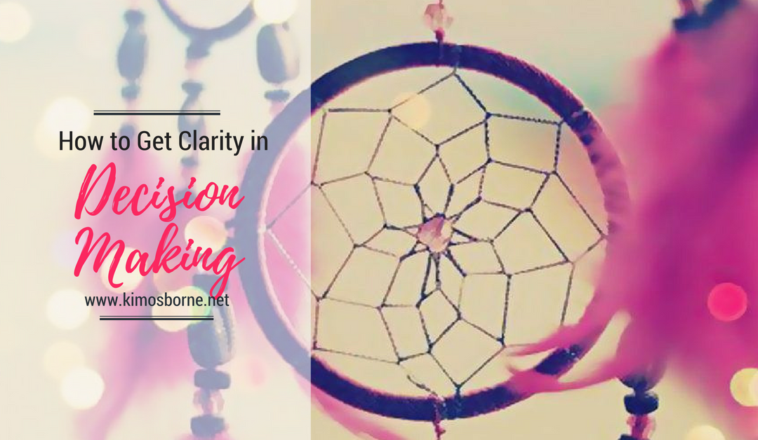 How to Get Clarity in Decision-Making