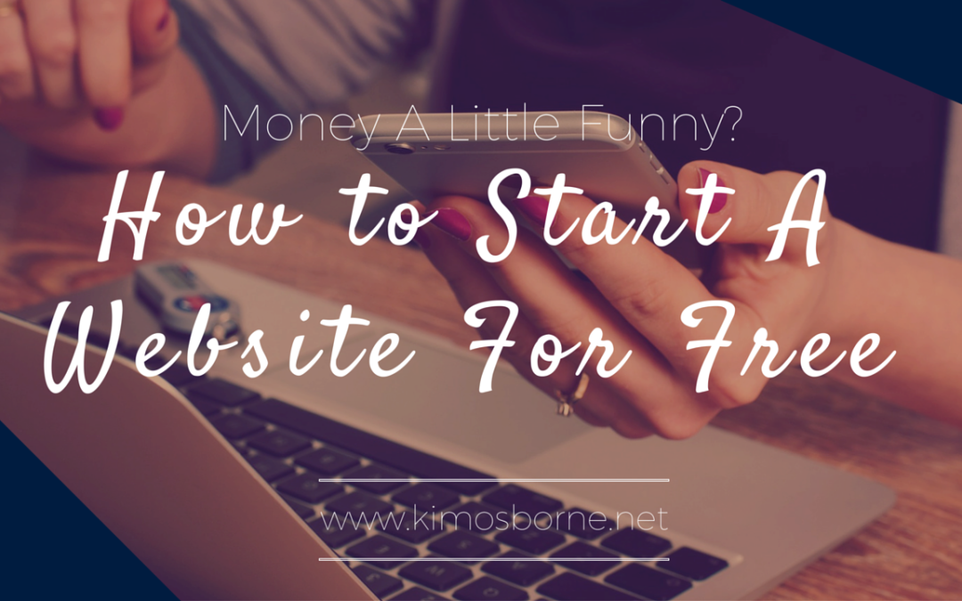 $Money a Little Funny?$: How to Start A Website for Free!