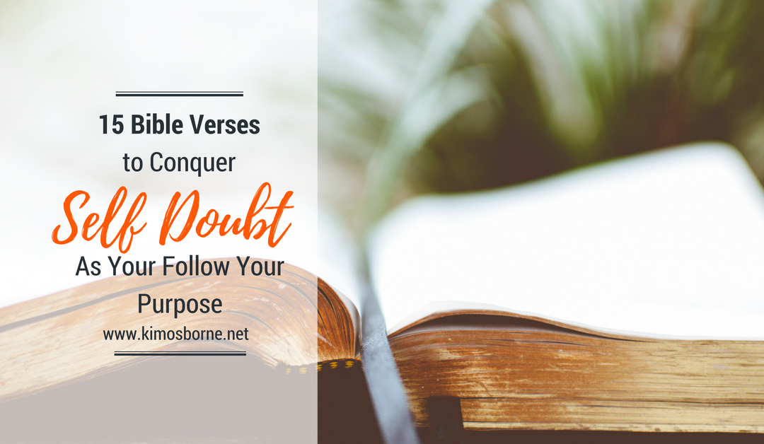 15 Bible Verses to Conquer Self Doubt as You Follow Your Purpose