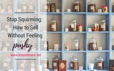 Sell Without Squirming: How to Sell Without Feeling Pushy